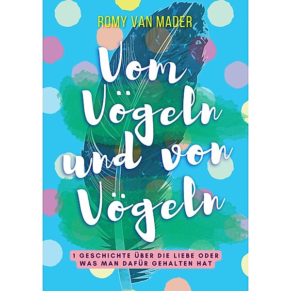 Vom Vögeln und von Vögeln, Romy van Mader