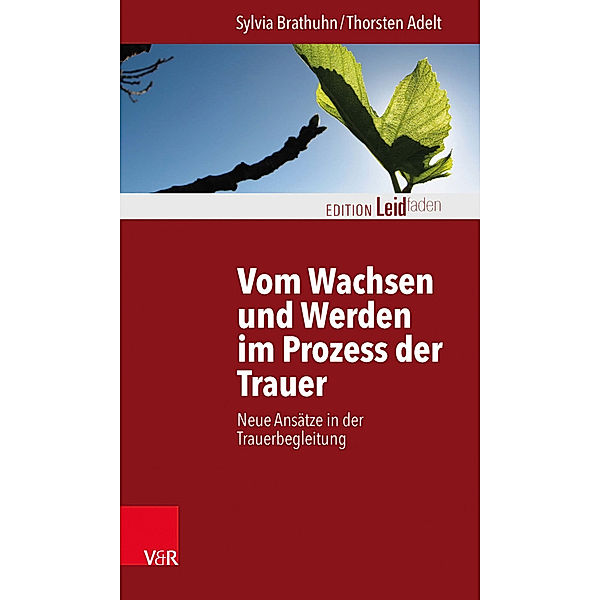 Vom Wachsen und Werden im Prozess der Trauer, Sylvia Brathuhn, Thorsten Adelt