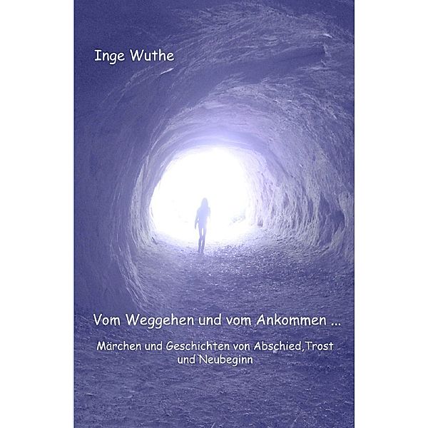 Vom Weggehen und vom Ankommen..., Inge Wuthe