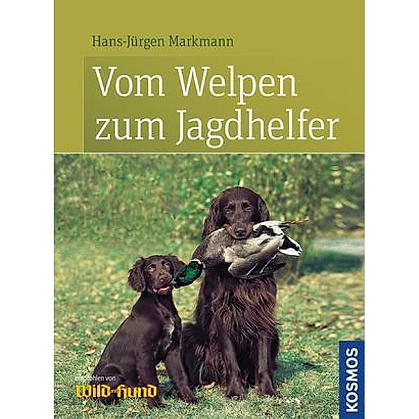 Vom Welpen zum Jagdhelfer, Hans-Jürgen Markmann