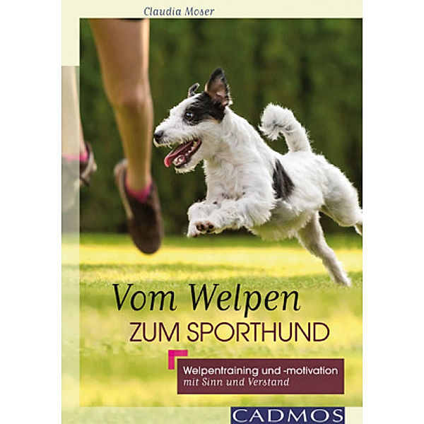 Vom Welpen zum Sporthund, Claudia Moser