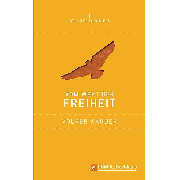 Vom Wert der Freiheit / Schätze der Bibel, Volker Kauder