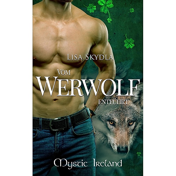 Vom Werwolf entführt / Mystic Ireland Bd.1, Lisa Skydla