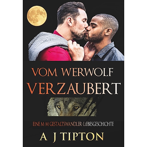 Vom Werwolf Verzaubert: Eine M-M Gestaltswandler-Liebesgeschichte (Die Werwölfe aus Singer Valley, #2) / Die Werwölfe aus Singer Valley, Aj Tipton