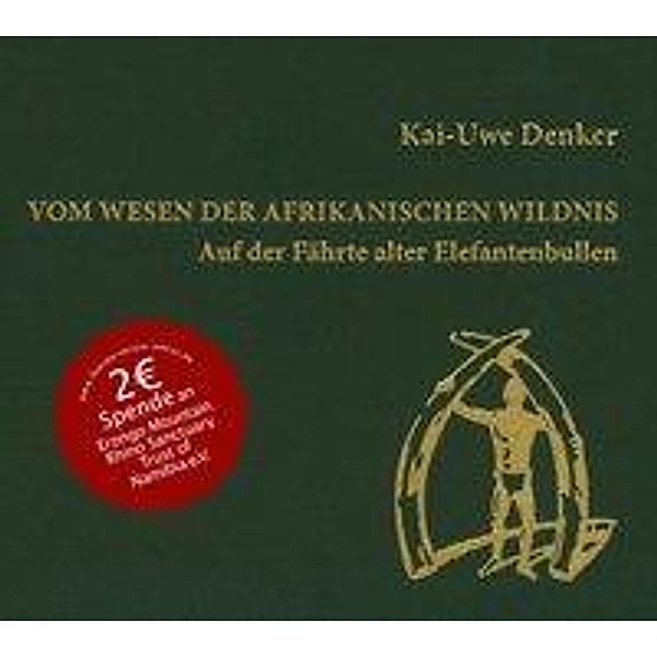 Vom Wesen der afrikanischen Wildnis, Audio-CD, Kai-Uwe Denker