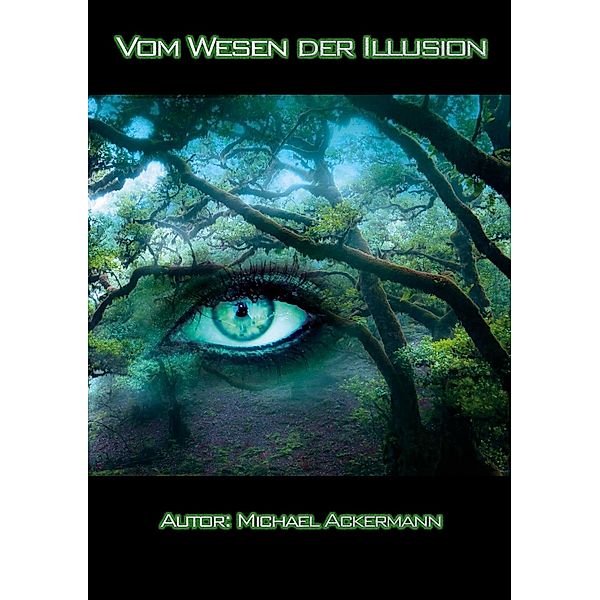 Vom Wesen der Illusion, Michael Ackermann