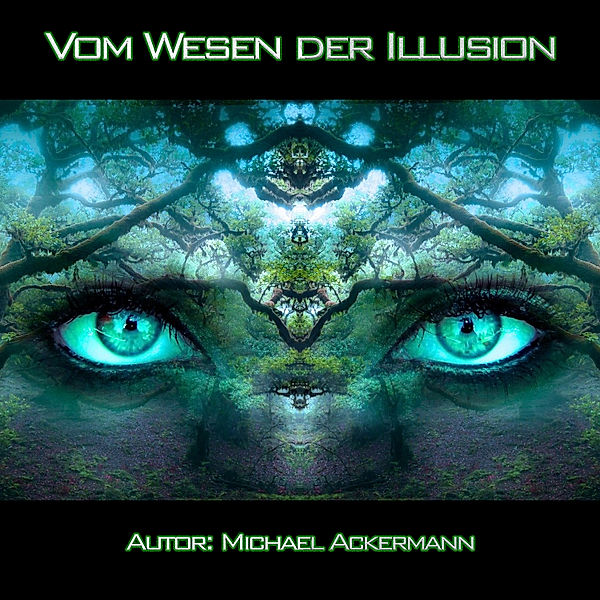 Vom Wesen der Illusion, Michael Ackermann