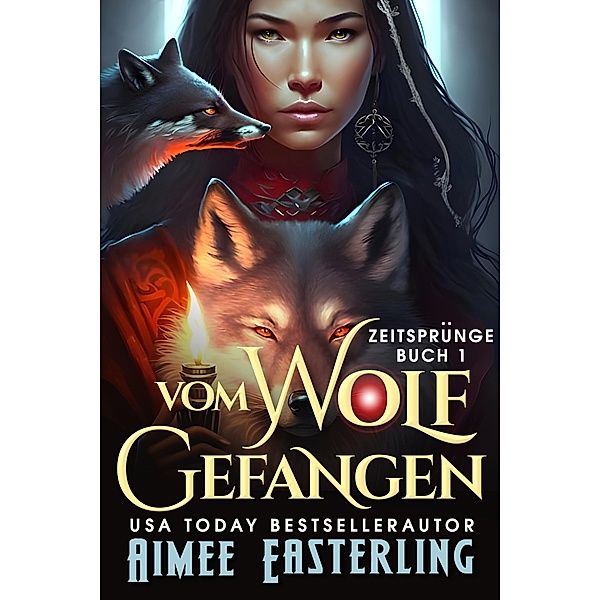 Vom Wolf Gefangen / Zeitsprünge Bd.1, Aimee Easterling
