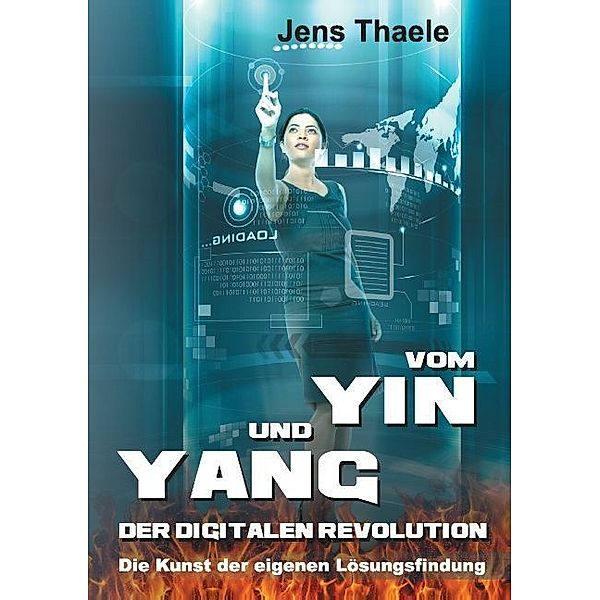 Vom Yin und Yang der digitalen Revolution, Jens Thaele