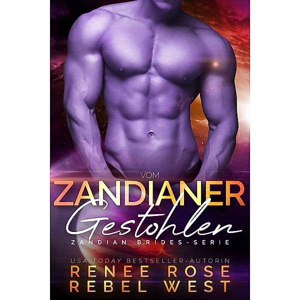 Vom Zandianer gestohlen / Zandianische Bräute Bd.7, Renee Rose, Rebel West