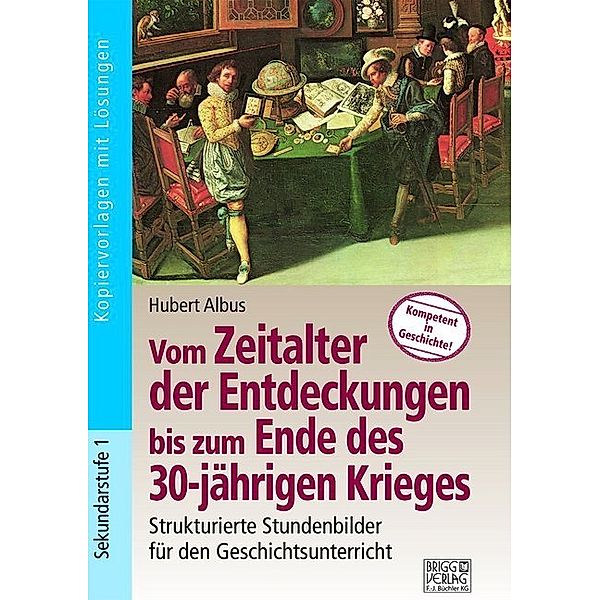 Vom Zeitalter der Entdeckungen bis zum Ende des 30-jährigen Krieges, Hubert Albus