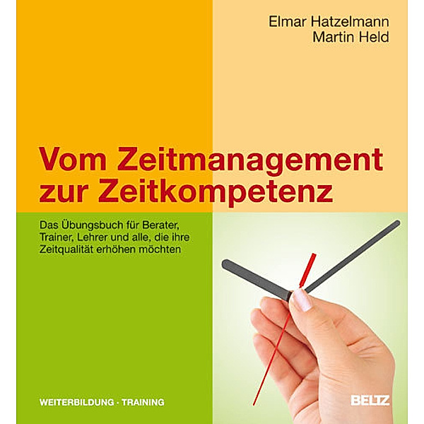 Vom Zeitmanagement zur Zeitkompetenz, Elmar Hatzelmann, Martin Held