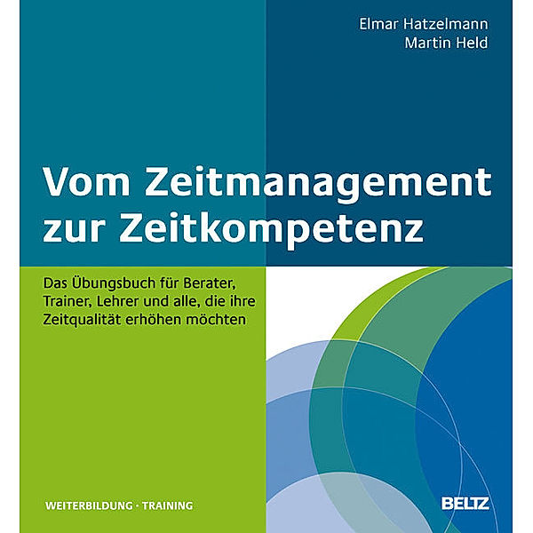 Vom Zeitmanagement zur Zeitkompetenz, Martin Held, Elmar Hatzelmann