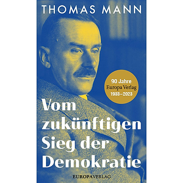 Vom zukünftigen Sieg der Demokratie, Thomas Mann