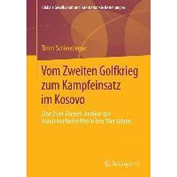 Vom Zweiten Golfkrieg zum Kampfeinsatz im Kosovo / Globale Gesellschaft und internationale Beziehungen, Timm Schöneberger