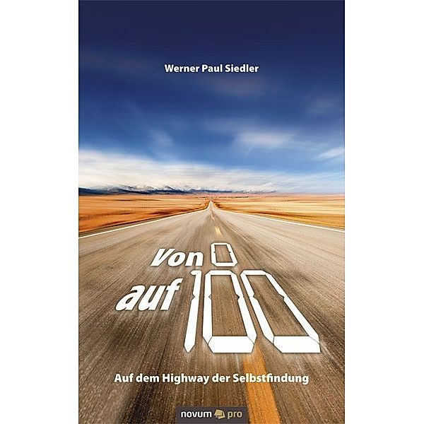 Von 0 auf 100 - Auf dem Highway der Selbstfindung, Werner Paul Siedler