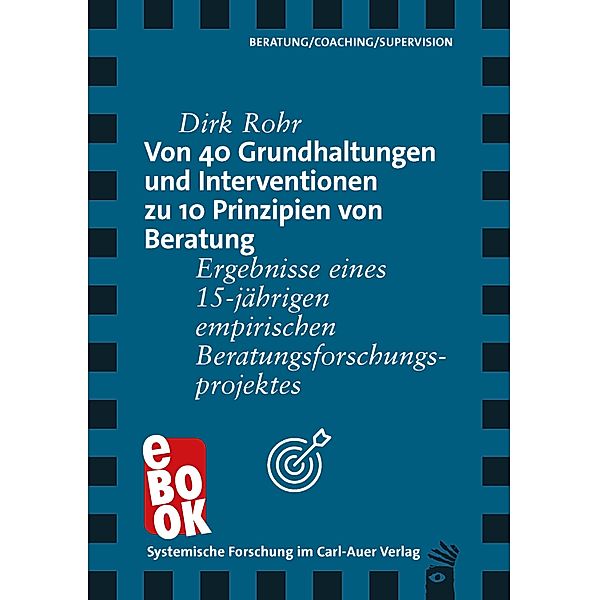 Von 40 Grundhaltungen und Interventionen zu 10 Prinzipien von Beratung / Verlag für systemische Forschung, Dirk Rohr