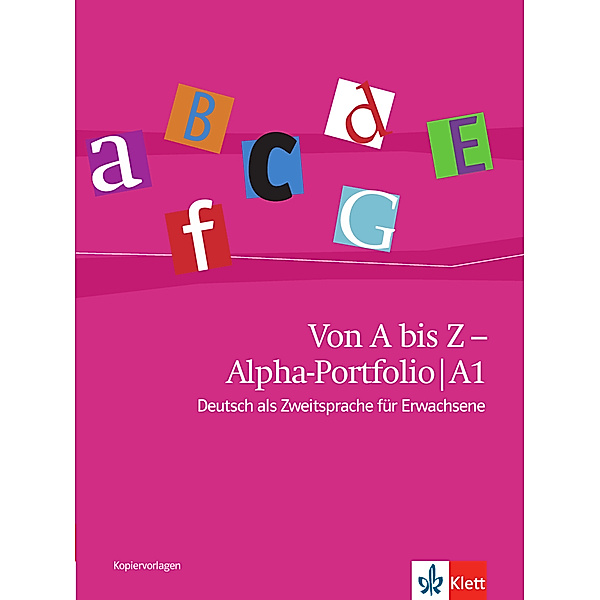 Von A bis Z - Alphabetisierungskurs für Erwachsene / Alpha-Portfolio A1