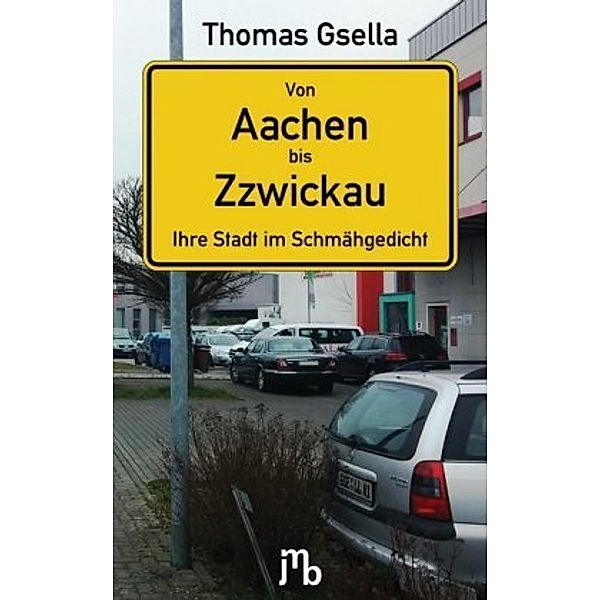 Von Aachen bis Zzwickau, Thomas Gsella