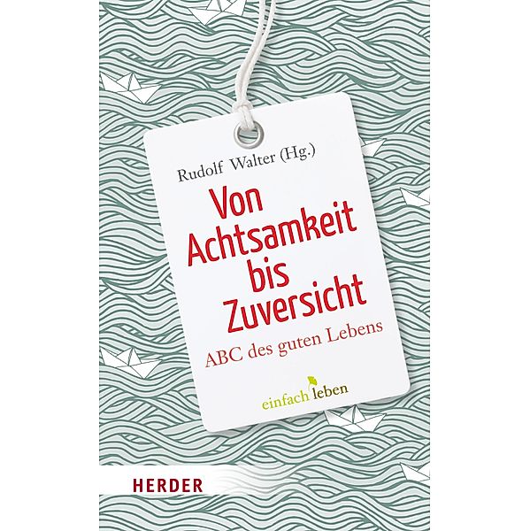 Von Achtsamkeit bis Zuversicht / Herder Spektrum Taschenbücher Bd.06953