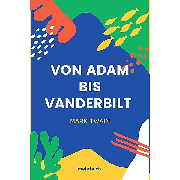 Von Adam bis Vanderbilt, Mark Twain