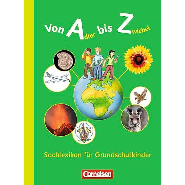 Von Adler bis Zwiebel - Sachlexikon für Grundschulkinder / Von Adler bis Zwiebel - Sachlexikon für Grundschulkinder - Allgemeine Ausgabe, Heidemarie Brosche, Astrid Rösel, Hans Peter Thiel