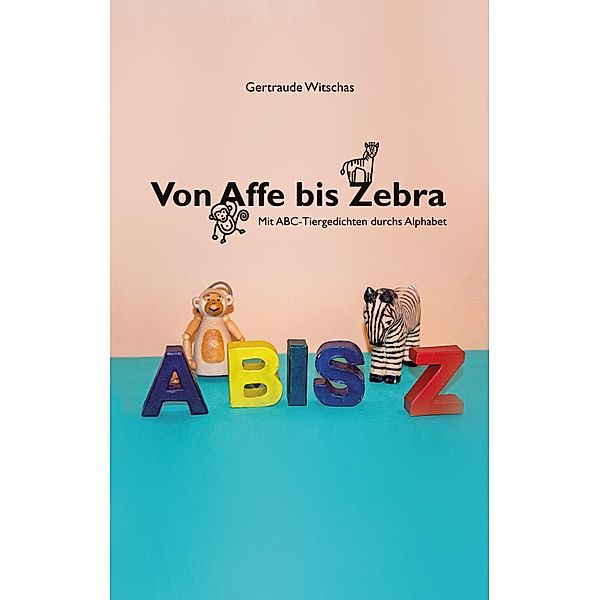 Von Affe bis Zebra, Gertraude Witschas, Nele Handwerker