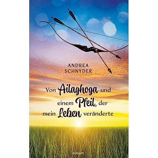 Von Ailaghoga und einem Pfeil, der mein Leben veränderte, Andrea Schnyder