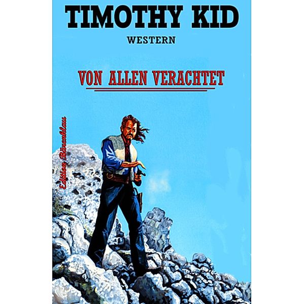 Von allen verachtet: Western, Timothy Kid