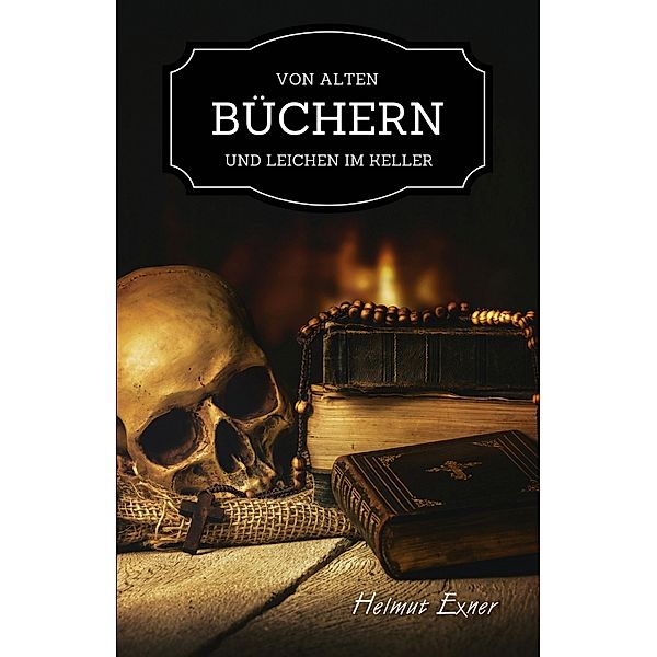 Von alten Büchern und Leichen im Keller, Helmut Exner