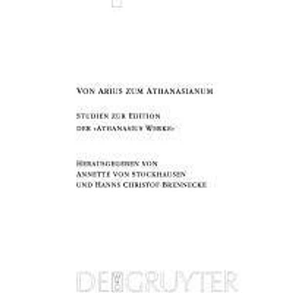 Von Arius zum Athanasianum / Texte und Untersuchungen zur Geschichte der altchristlichen Literatur Bd.164