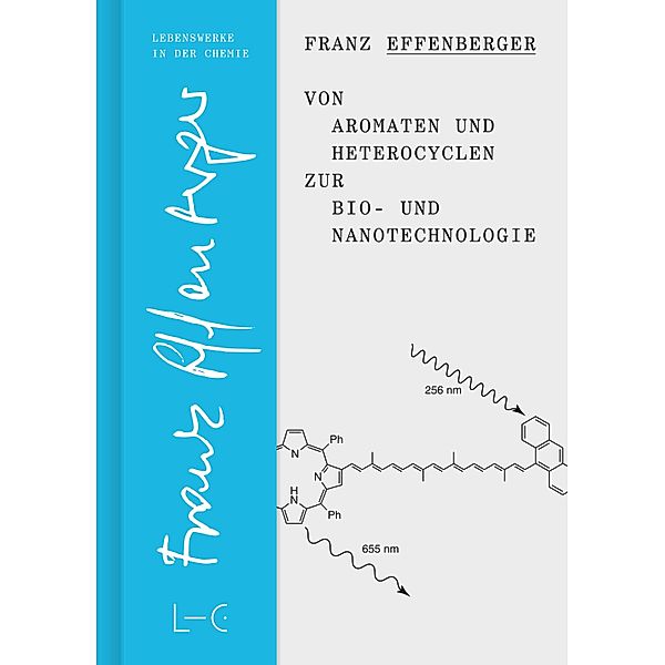 Von Aromaten und Heterocyclen zur Bio- und Nanotechnologie, Franz Effenberger