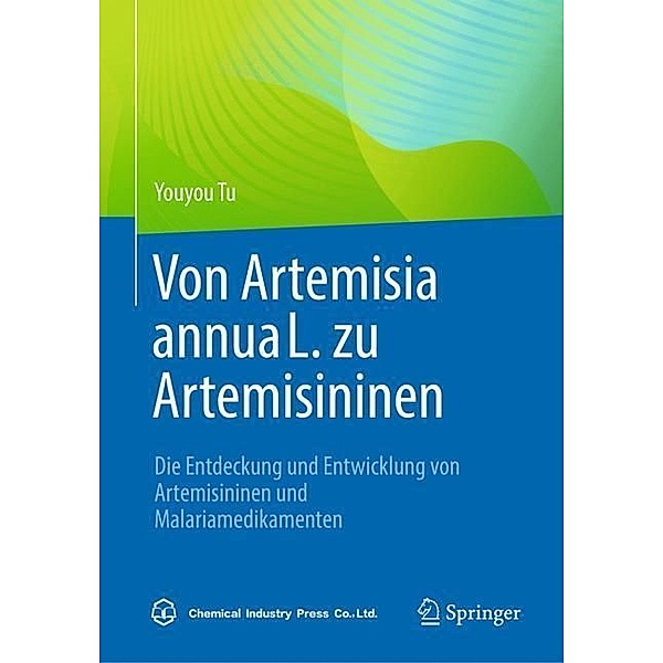 Von Artemisia annua L. zu Artemisininen, Youyou Tu