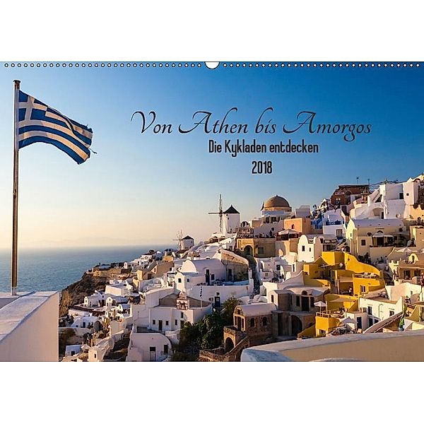Von Athen bis Amorgos - Die Kykladen entdecken (Wandkalender 2018 DIN A2 quer), Janita Webeler