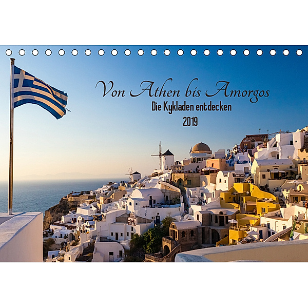 Von Athen bis Amorgos - Die Kykladen entdecken (Tischkalender 2019 DIN A5 quer), Janita Webeler
