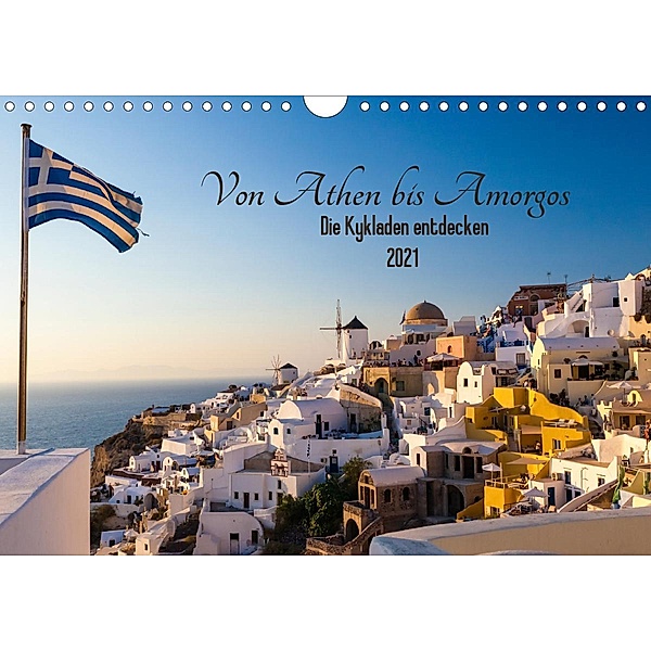Von Athen bis Amorgos - Die Kykladen entdecken (Wandkalender 2021 DIN A4 quer), Janita Webeler