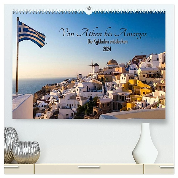 Von Athen bis Amorgos - Die Kykladen entdecken (hochwertiger Premium Wandkalender 2024 DIN A2 quer), Kunstdruck in Hochglanz, Janita Webeler