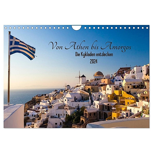 Von Athen bis Amorgos - Die Kykladen entdecken (Wandkalender 2024 DIN A4 quer), CALVENDO Monatskalender, Janita Webeler