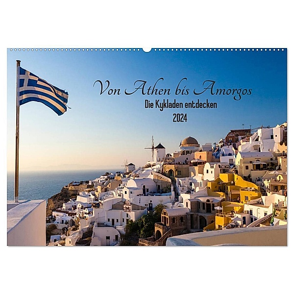Von Athen bis Amorgos - Die Kykladen entdecken (Wandkalender 2024 DIN A2 quer), CALVENDO Monatskalender, Janita Webeler