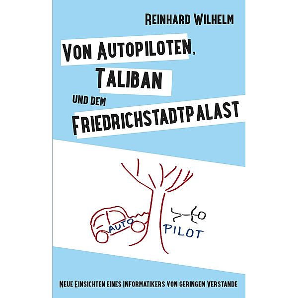 Von Autopiloten, Taliban und dem Friedrichstadtpalast, Reinhard Wilhelm