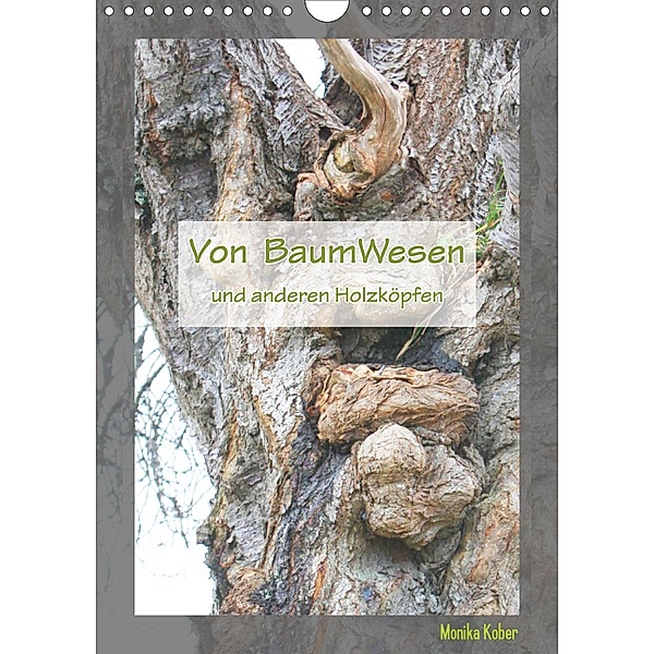 Von BaumWesen und anderen Holzköpfen (Wandkalender 2021 DIN A4 hoch), Monika Kober