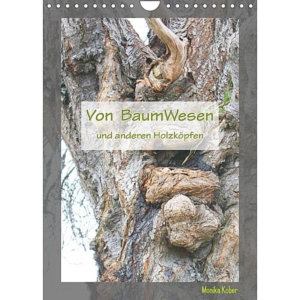 Von BaumWesen und anderen Holzköpfen (Wandkalender 2023 DIN A4 hoch), Monika Kober