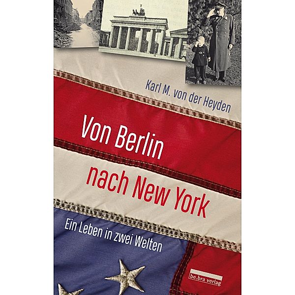 Von Berlin nach New York, Karl M. von der Heyden