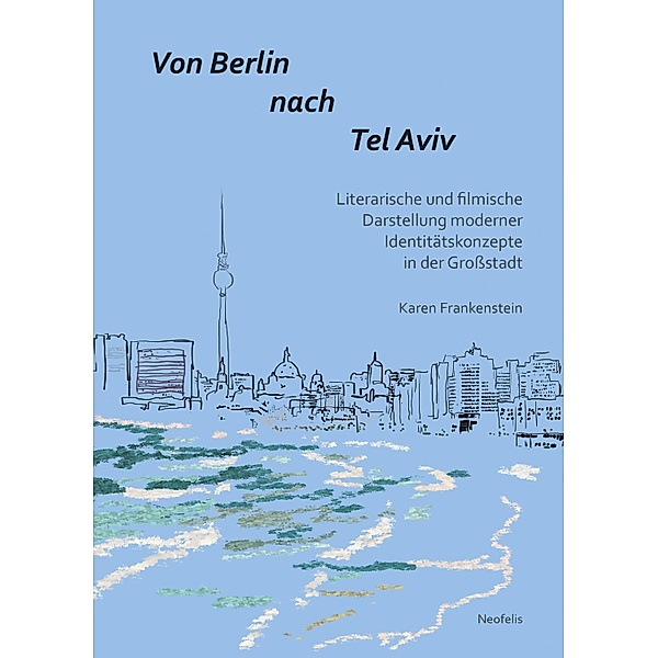 Von Berlin nach Tel Aviv / Jüdische Kulturgeschichte in der Moderne Bd.22, Karen Frankenstein
