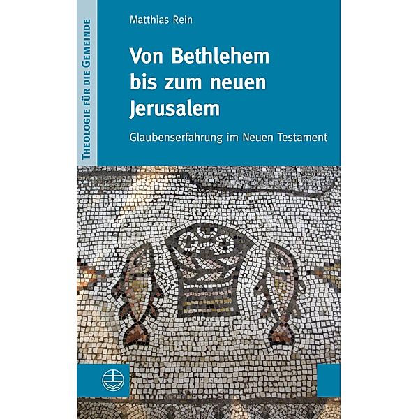 Von Bethlehem bis zum neuen Jerusalem / Theologie für die Gemeinde (ThG) | II/2 Bd.2, Matthias Rein