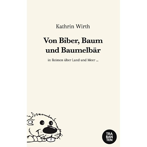 Von Biber, Baum und Baumelbär, Kathrin Wirth