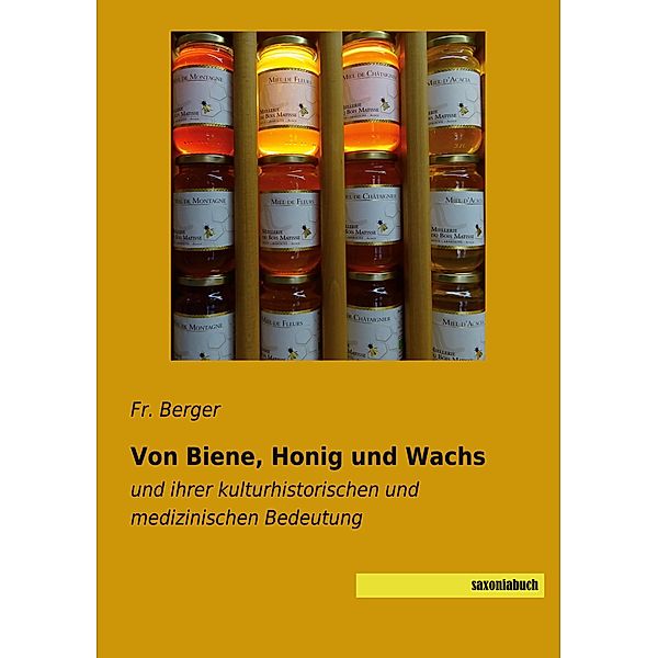 Von Biene, Honig und Wachs, Fr. Berger