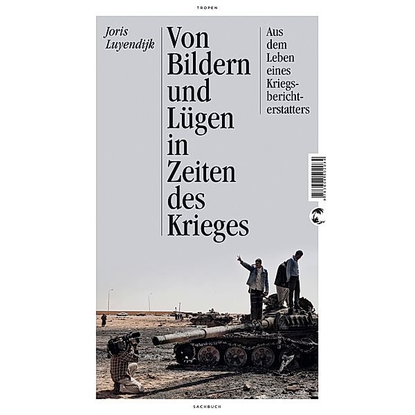 Von Bildern und Lügen in Zeiten des Krieges, Joris Luyendijk