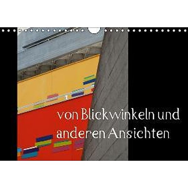 Von Blickwinkeln und anderen Ansichten (Wandkalender 2015 DIN A4 quer), Susanne Arens