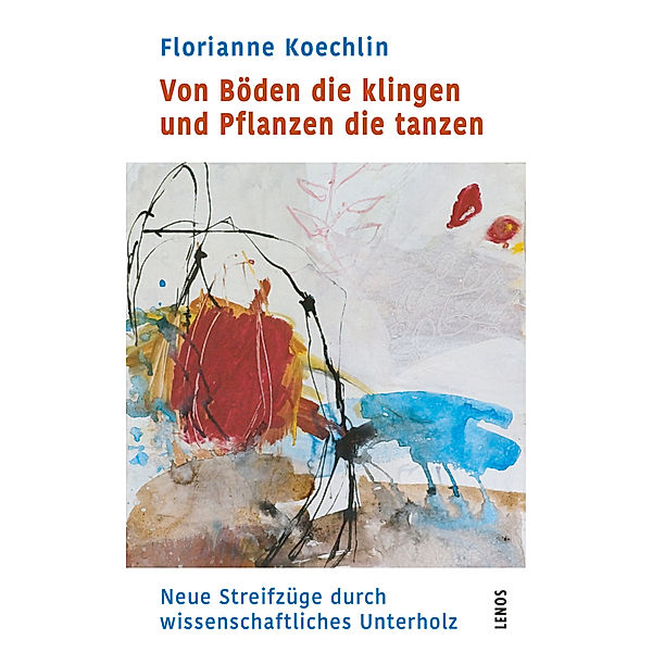 Von Böden die klingen und Pflanzen die tanzen, Florianne Koechlin